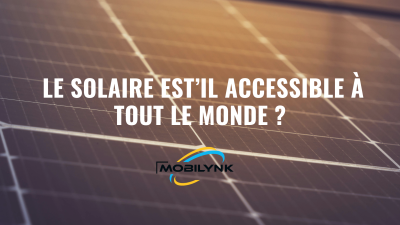 Le solaire est-il vraiment accessible à tous.